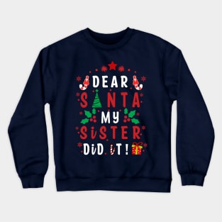 Dear Santa My Sister Did it! - couple girls or boy for Funny Christmas Gifts Crewneck Sweatshirt